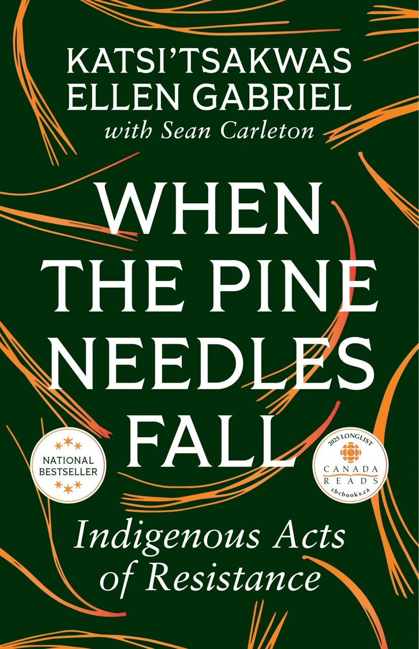 When the Pine Needles Fall: Indigenous Acts of Resistance by Katsi’tsakwas Ellen Gabriel