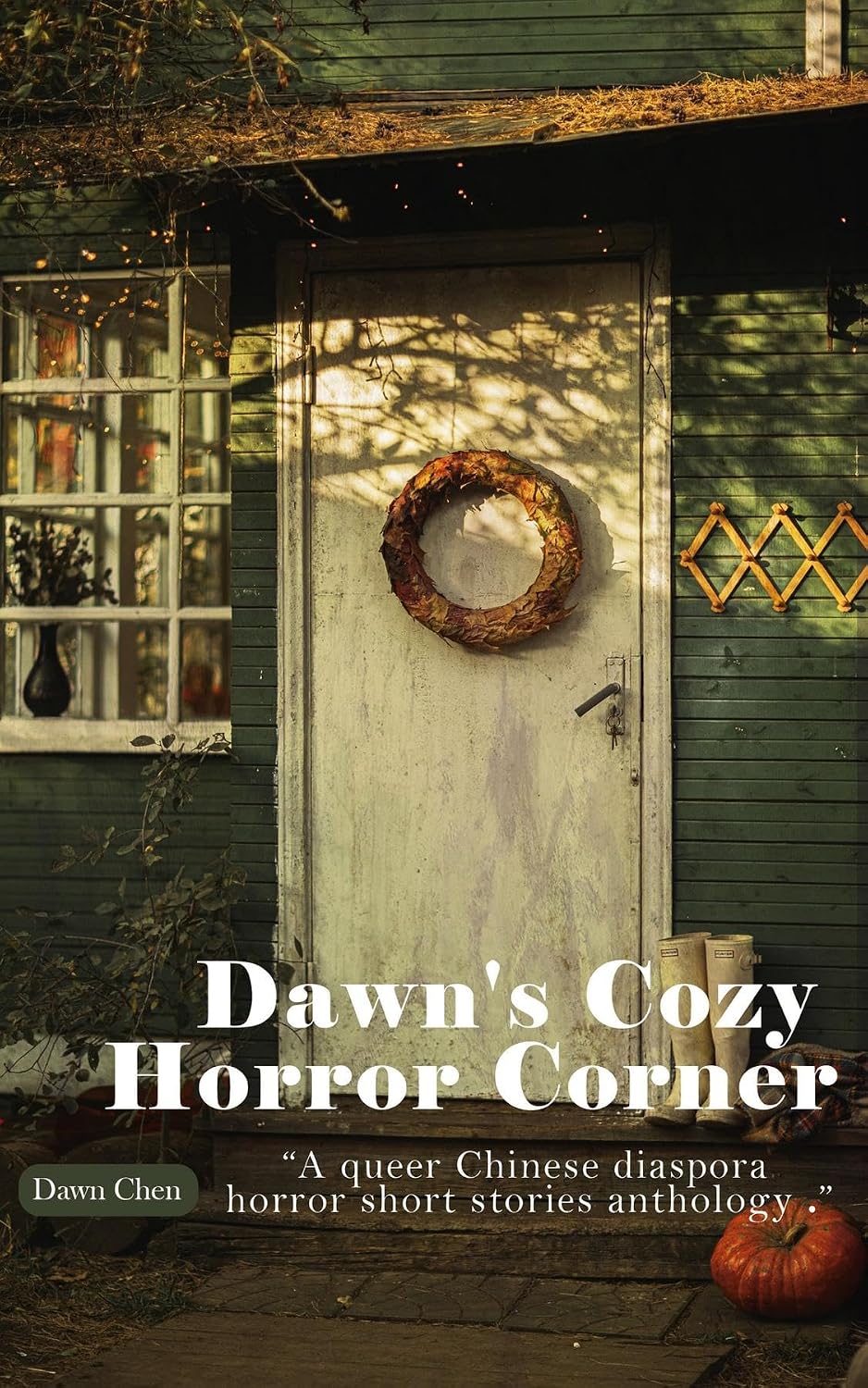 Dawn's Cozy Horror Corner: a queer Chinese diaspora horror short stories anthology by Dawn Chen