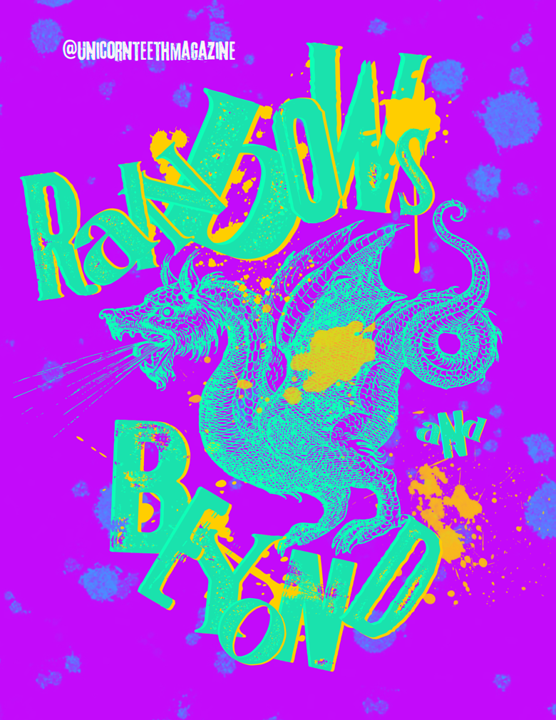 Rainbows and Beyond (Unicorn Teeth Magazine, #2)