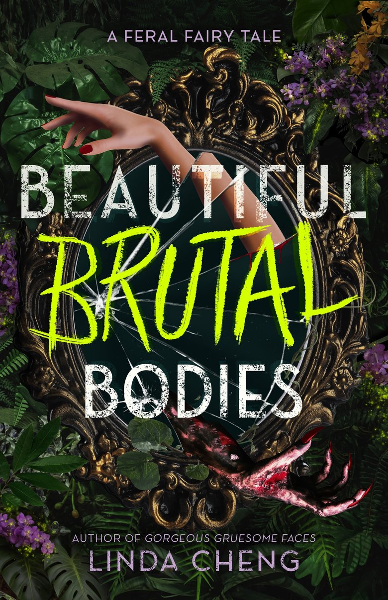 Beautiful Brutal Bodies: A Feral Fairy Tale by Linda Cheng
