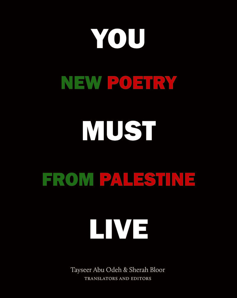 You Must Live: New Poetry from Palestine edited by Sherah Bloor & Tayseer Abu Odeh