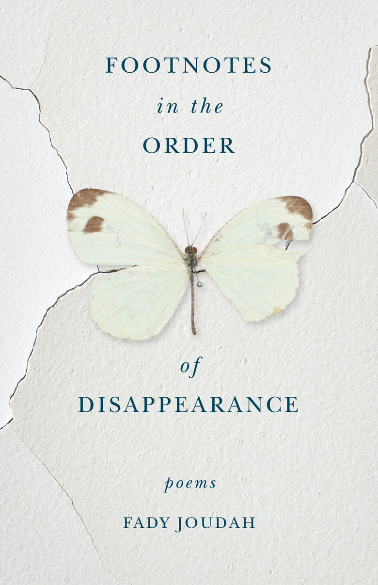 Footnotes in the Order of Disappearance: Poems by Fady Joudah