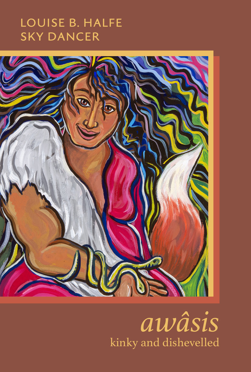 awâsis; kinky and dishevelled by Louise B. Halfe - Sky Dancer