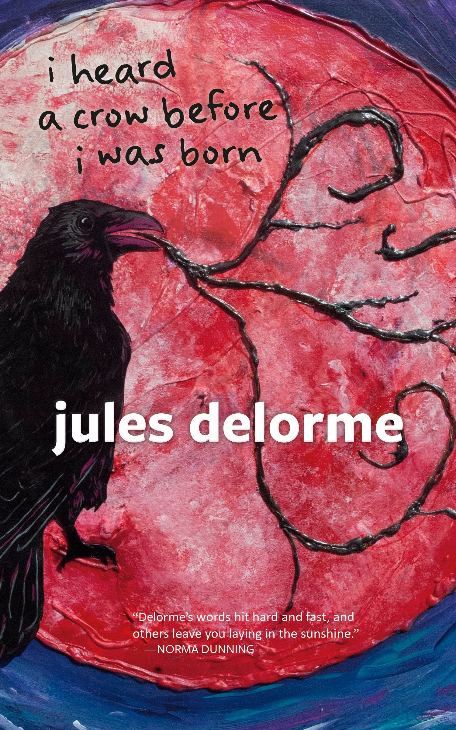 i heard a crow before i was born by Jules Delorme