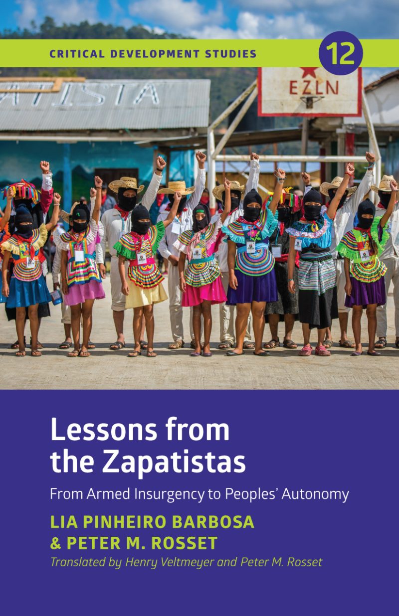 Lessons from the Zapatistas: From Armed Insurgency to People’s Autonomy by Lia Pinheiro Barbosa and Peter M. Rosset & translated by Henry Veltmeyer and Peter M. Rosset