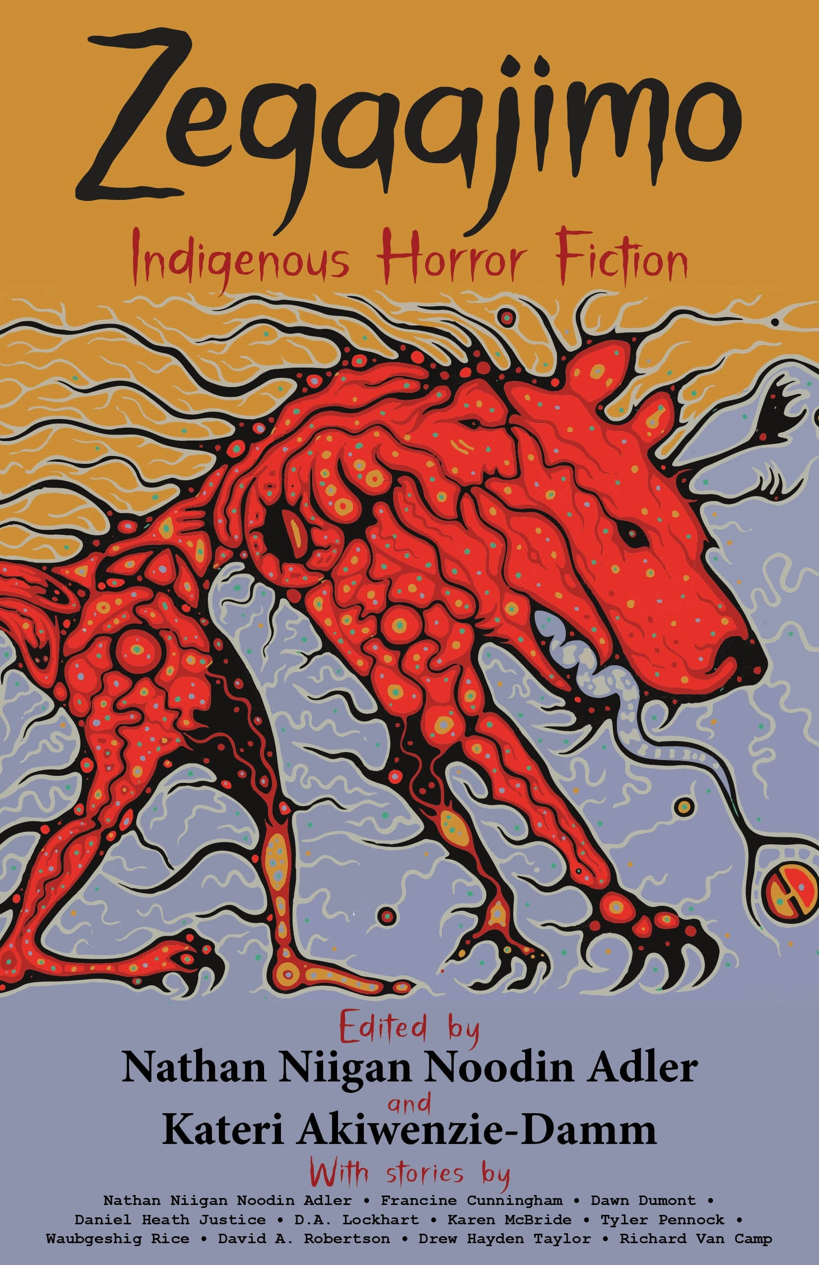 Zegaajimo: Indigenous Horror Fiction edited by Kateri Akiwenzie-Damm and Nathan Adler