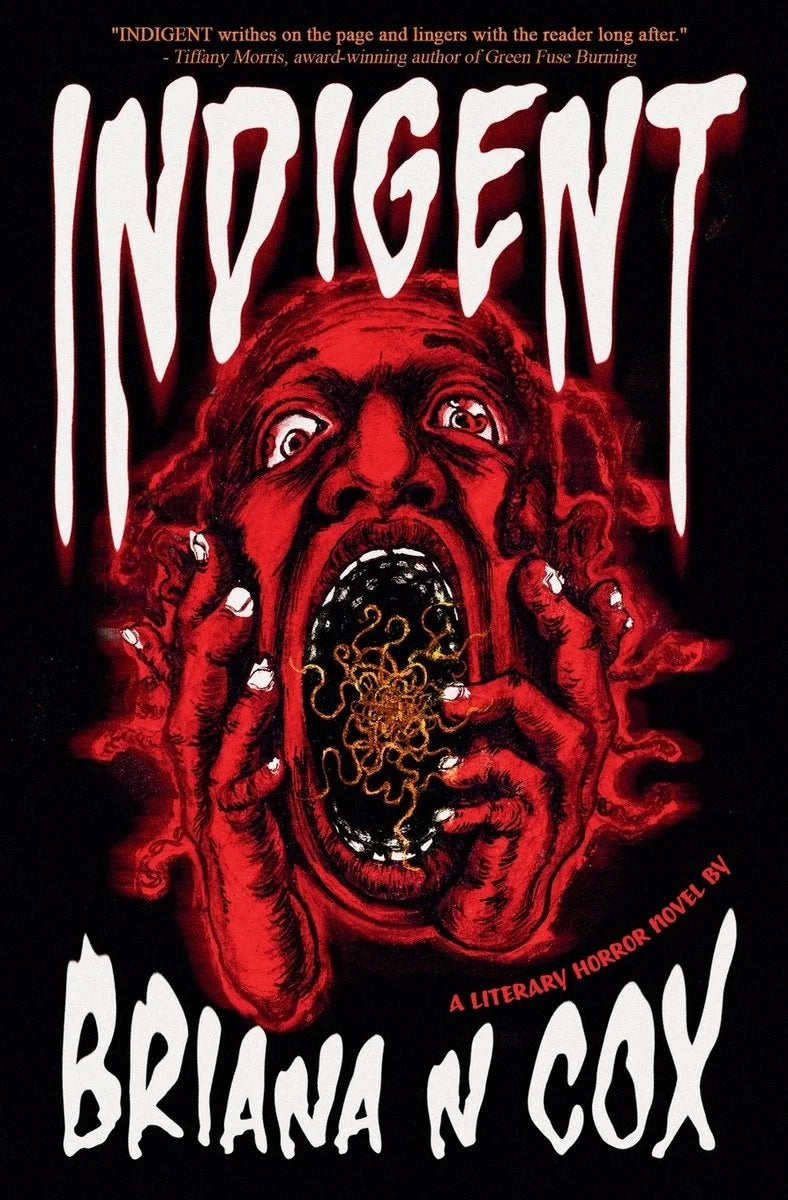 INDIGENT: A Literary Horror Novel by Briana N Cox