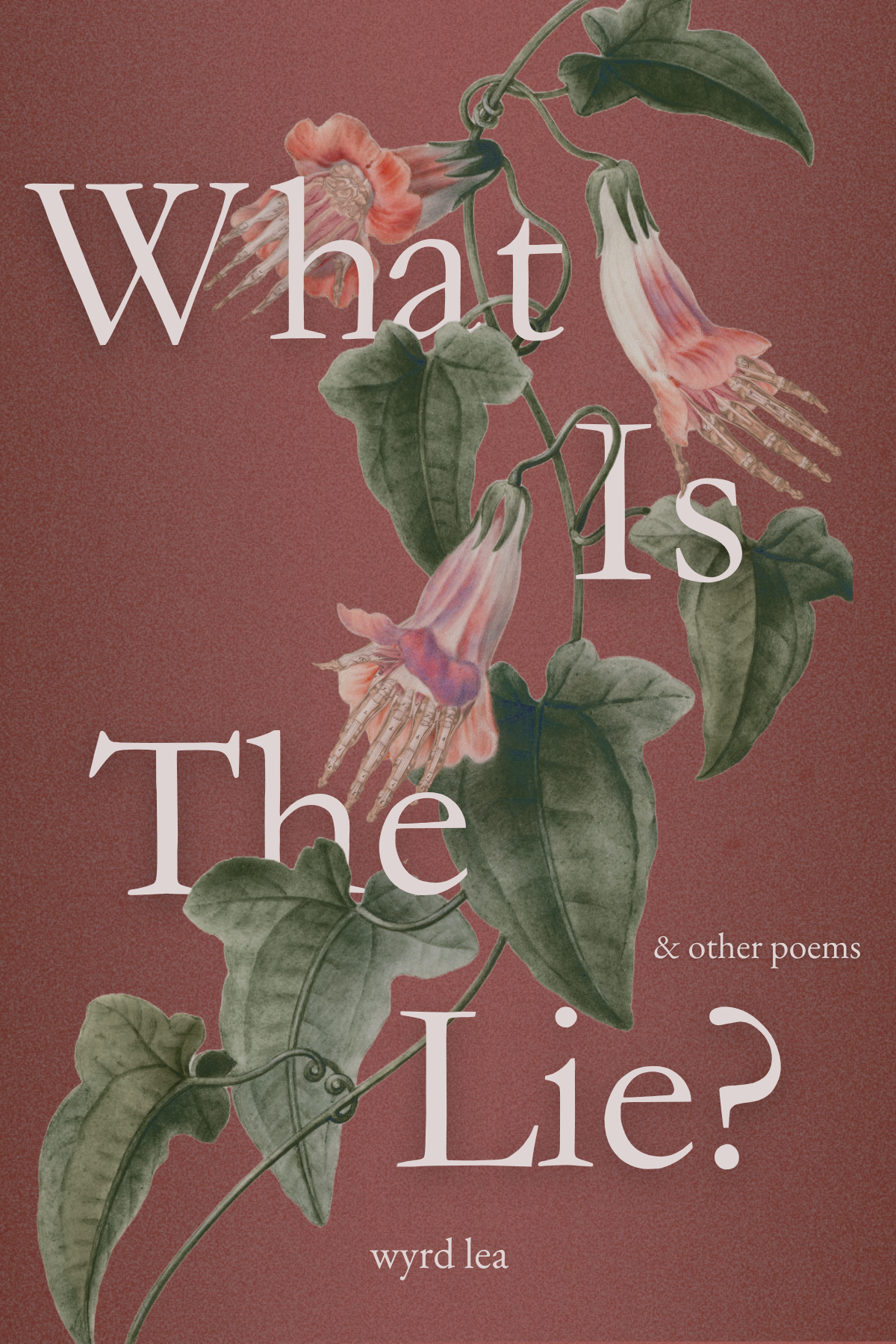 What Is The Lie? & other poems by Wyrd Lea